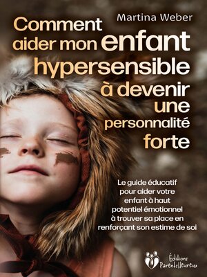 cover image of Comment aider mon enfant hautement sensible à devenir une personnalité forte